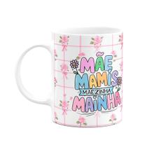 Caneca Mães - Mãe Mamis Mãezinha Mainha - M2 - 325ml Caneca Mães - Mãe Mamis Mãezinha Mainha - M2 - 325ml