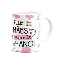 Caneca Mães - Para a mamãe do ano - 325ml Caneca Mães - Para a mamãe do ano - 325ml