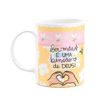 Caneca Mães - Ser mãe é uma benção de Deus