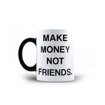 Caneca Make Money Not Friends Divertida Porcelana 325mL