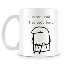 Caneca meme boneco palito é sobre isso e tá tudo bem Caneca meme boneco palito é sobre isso e tá tudo bem