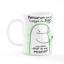 Caneca Meme Flork Pensaram Que eu Estava na Pior