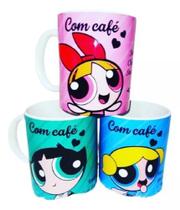 Caneca Meninas Super Poderosas Bravas Sem Cafe Com Cafe