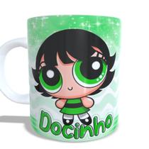 Caneca Meninas Super Poderosas Docinho Com Nome Caneca Meninas Super Poderosas Docinho Com Nome