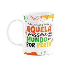 Caneca - Meu amigo Secreto - Que todo mundo quer por perto