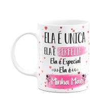 Caneca - Minha mãe é única! Caneca - Minha mãe é única!