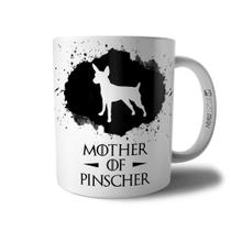 Caneca Mother Of Pinscher - Xícara Mãe de Cachorro Pinscher - Coleção Game Of Dogs - Persomax
