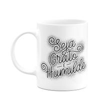 Caneca Motivação - Seja grato e humilde! Caneca Motivação - Seja grato e humilde!