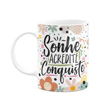 Caneca Motivação - Sonhe Acredite Conquiste Caneca Motivação - Sonhe Acredite Conquiste
