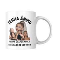 Caneca Motivacional Da Diva Ariana Grande Tenha Ânimo