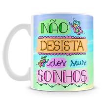 Caneca Motivacional Não Desista dos Seus Sonhos - Cerâmica 325ml Caneca Motivacional Não Desista dos Seus Sonhos - Cerâmica 325ml