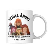 Caneca Motivacional Rita Lee Tenha Ânimo Presente Fã