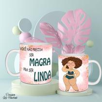 Caneca Mulher Empoderada Plus Size Não Precisa Ser Magra Para Ser Linda Porcelana- MEGA OFERTA! Caneca Mulher Empoderada Plus Size Não Precisa Ser Magra Para Ser Linda Porcelana- MEGA OFERTA!