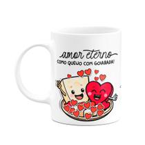Caneca Namorados - Amor eterno como queijo e goiabada Caneca Namorados - Amor eterno como queijo e goiabada