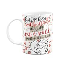 Caneca Namorados - Então fica combinado assim Caneca Namorados - Então fica combinado assim
