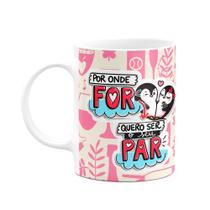 Caneca Namorados - Por onde vc for, quero ser seu par - M6