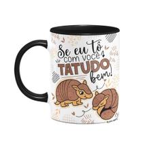 Caneca Namorados - Se tô com você, tatudo bem! B-black