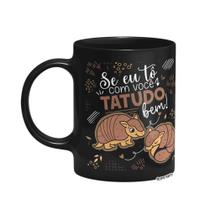 Caneca Namorados - Se tô com você, tatudo bem! Preta Caneca Namorados - Se tô com você, tatudo bem! Preta