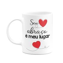 Caneca Namorados - Seu abraço é meu lugar Caneca Namorados - Seu abraço é meu lugar