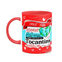 Caneca Namorados - Você merece o Tocantins inteiro! B-red Caneca Namorados - Você merece o Tocantins inteiro! B-red