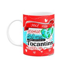 Caneca Namorados - Você merece o Tocantins inteiro! Caneca Namorados - Você merece o Tocantins inteiro!