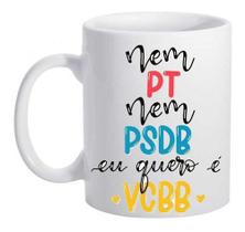 Caneca Nem Psdb Nem Pt Eu Quero Você Bebê Frases Engraçado