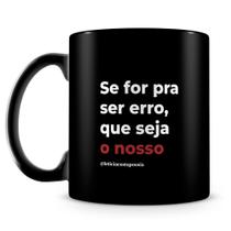 Caneca Nosso Erro - 100% Preta - Poesia do Livro Tom de Poesia Caneca Nosso Erro - 100% Preta - Poesia do Livro Tom de Poesia