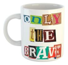Caneca Only The Brave
