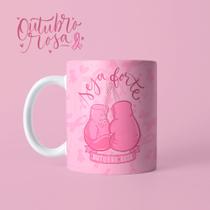 Caneca Outubro Rosa Seja Forte Mulher Empoderada Dia Da Mulher Mãe AmigaPorcelana- MEGA OFERTA! Caneca Outubro Rosa Seja Forte Mulher Empoderada Dia Da Mulher Mãe AmigaPorcelana- MEGA OFERTA!