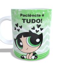 Caneca Paciência é tudo! Docinho Super poderosas