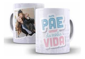 Caneca Pãe Papai Dia Dos Pais Frase Foto Personalizada