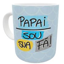 Caneca papai sou sua fã presente dia dos pais filha