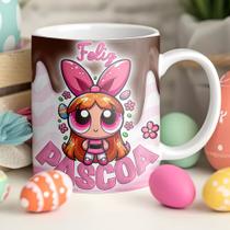 Caneca Páscoa Meninas Super Poderosas Florzinha