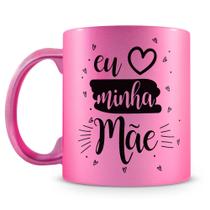 Caneca Perolada Rosa - Eu amo minha Mãe - Presente Especial para Mamãe Caneca Perolada Rosa - Eu amo minha Mãe - Presente Especial para Mamãe