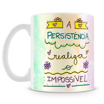 Caneca Personalizada A Persistência Realiza o Impossível - 325ml