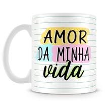 Caneca Personalizada Amor da Minha Vida para Namorados - 325ml