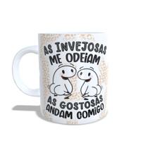 Caneca Personalizada ''As invejosas me odeiam, as gostosas andam comigo'' - amigas03 Caneca Personalizada ''As invejosas me odeiam, as gostosas andam comigo'' - amigas03