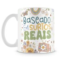 Caneca Personalizada Baseado em Surtos Reais - 325ml