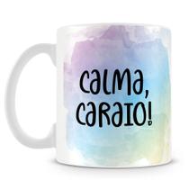 Caneca Personalizada Calma, Caraio! - Porcelana Brilhante