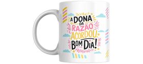 Caneca personalizada com caixa branca presenteável A DONA DA RAZÃO ACORDOU BOM DIA