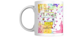 Caneca personalizada com caixa branca presenteável QUE A FELICIDADE VIRE ROTINA