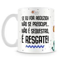 Caneca Personalizada com Frase Engraçada 'Não é Sequestro, é Resgate' - 325ml Caneca Personalizada com Frase Engraçada 'Não é Sequestro, é Resgate' - 325ml