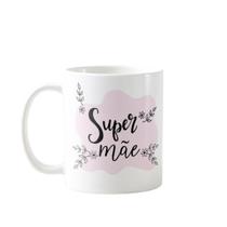 Caneca Personalizada com Frase Presente Super Mãe