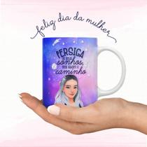 Caneca Personalizada Dia Da Mulher Persiga Os Sonhos Eles Sabem O Caminho Presente Porcelana-OFERTA!
