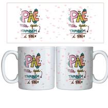 Caneca personalizada dia dos pais pae mae que tambem e pai