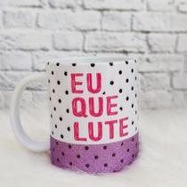 Caneca Personalizada Eu que lute