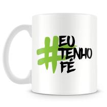 Caneca Personalizada Eu Tenho Fé - Cerâmica 325ml Caneca Personalizada Eu Tenho Fé - Cerâmica 325ml
