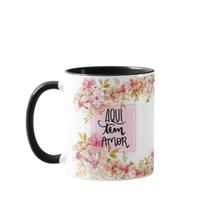 Caneca Personalizada Feminina Floral Frase Aqui Tem Amor