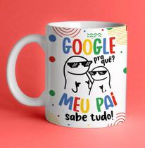 Caneca personalizada - Flork Pai - Google pra que Meu Pai sabe de tudo!