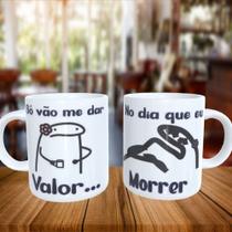 Caneca Personalizada FLORK SÓ VÃO DAR VALOR NO DIA QUE EU MORRER